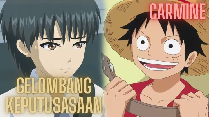 Gelombang Keputusasaan X CARMINE | Mashup of Pelajar Tangguh X One Piece