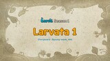 LARVA | LARVATA 1