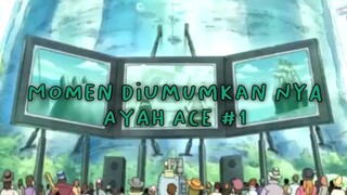 Momen Diumumkannya Ayah Ace Part 1