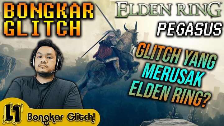 Bongkar Glitch  - Elden Ring Pegasus! Glitch Favoritnya Speedrunner?!