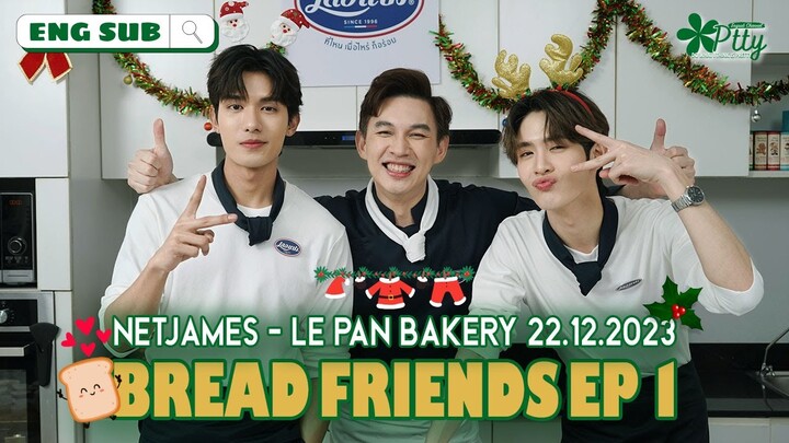 [ENGSUB I NETJAMES] BREAD FRIENDS EP1 22.12.2023: One person likes to cook, one person likes to eat