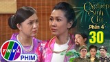 NGHIỆP SINH TỬ - PHẦN 4 | TẬP 30[1]: Bà Tư mượn tay chị Hai hại Dậu để tránh liên lụy tới mình