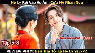 Review Phim: Bạn Trai Tôi Là Hồ Ly SS2 | Hồ Y Rơi Vào Ảo Ảnh cứu Mỹ Nhân Ngư | Tập 5-8