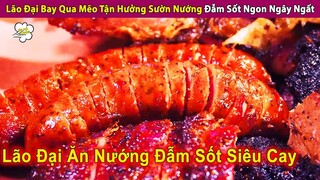 Lão Đại Qua Mẽo Tận Hưởng Sườn Nướng BBQ Đẫm Sốt Siêu Cay Ngây Ngất | Review Con Người Và Cuộc Sống