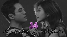 Love's Ambition ep.14 (Eng sub)