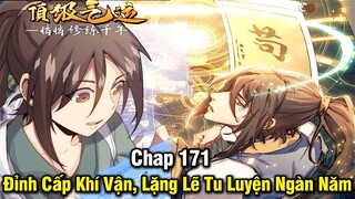 Đỉnh Cấp Khí Vận Lặng Lẽ Tu Luyện Ngàn Năm Chap 171 | Truyện Tranh | Review Manhua | Lệ Phi Vũ