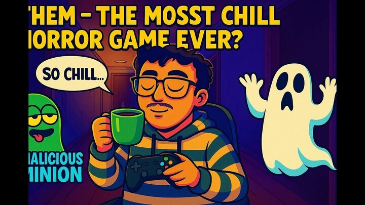 Them – The Most Chill Horror Game Ever_