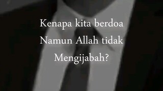 KENGAPA KITA BERDO'A NAMUN ALLAH TIDAK MENGIJABAH?