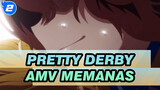 Pretty Derby AMV | MEMANAS_2