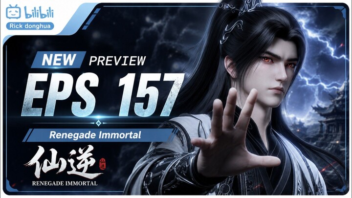 Preview Episode 157 - Renegade Immortal Subtitle Indonesia