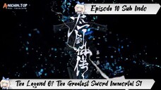 [ EPISODE 10 ] The Legend Of The Greatest Sword Immortal - 1080p Super Duper HD Sub Indo