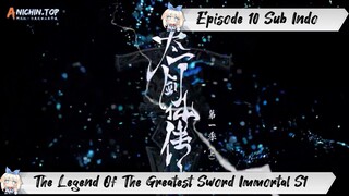 [ EPISODE 10 ] The Legend Of The Greatest Sword Immortal - 1080p Super Duper HD Sub Indo