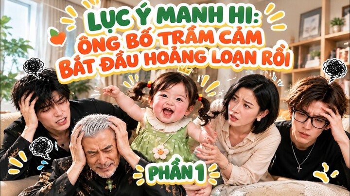 TRỌN BỘ - LỤC Ý MANH HI: ÔNG BỐ TRẦM CẢM BẮT ĐẦU HOẢNG LOẠN RỒI PHẦN 1