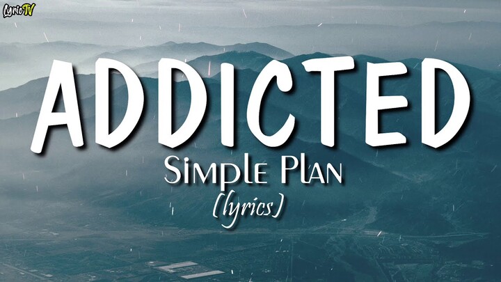 Addicted (lyrics) - Simple Plan