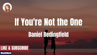 If You're Not the One - Daniel Bedingfield LYRICS