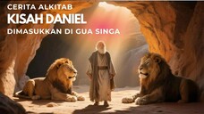 Cerita Alkitab : Kisah Daniel dimasukkan di gua singa karena menolak berdoa kepada raja