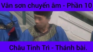 Vân sơn chuyển âm Châu Tinh Trì - Thánh Bài #10