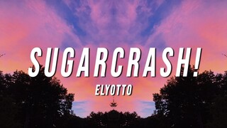 ElyOtto - SugarCrash! (Lyrics)