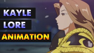 KAYLE LORE ANIMATION