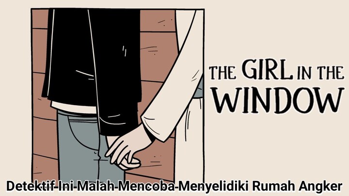 Halmes Menyelidiki Rumah Angker Yang Sudah Lama Ditinggalkan! |The Girl In The Window Last Part