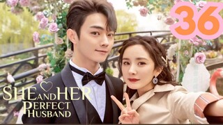 She and Her Perfect Husband - Episode 36 [Tagalog Dubbed]