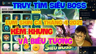 [LMHT] REVIEW SỰ KIỆN TRUY TÌM SIÊU BOSS | CƠ HỘI SỞ HỮU SKIN CÁ THÁNG 4 NĂM 2021 KÈM KHUNG TẢI TRẬN