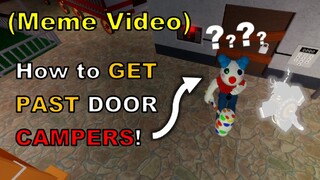 Meme Video | How to easily GET PAST door CAMPERS (funny)