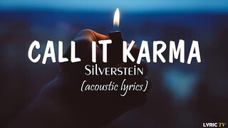 Call it Karma (acoustic lyrics) - Silverstein