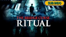 The Bridge Curse: RITUAL || 2023 || SUB INDO