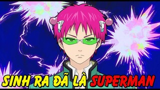 Sinh Ra Đã Là Một Superman Chính Hiệu - Tóm Tắt Anime Hay Siêu Năng Lực Gia Saiki Kusuo