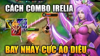 [LMHT Tốc Chiến] Irelia Cách Combo Bay Nhảy Cực Ảo Diệu Trong Liên Minh Tốc Chiến