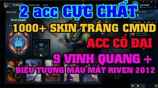 [LMHT] ACC TRÊN 1000 SKINS TRẮNG THÔNG TIN | ACC SIÊU CỔ 9 VINH QUANG + BIỂU TƯỢNG + MẪU MẮT RIVEN