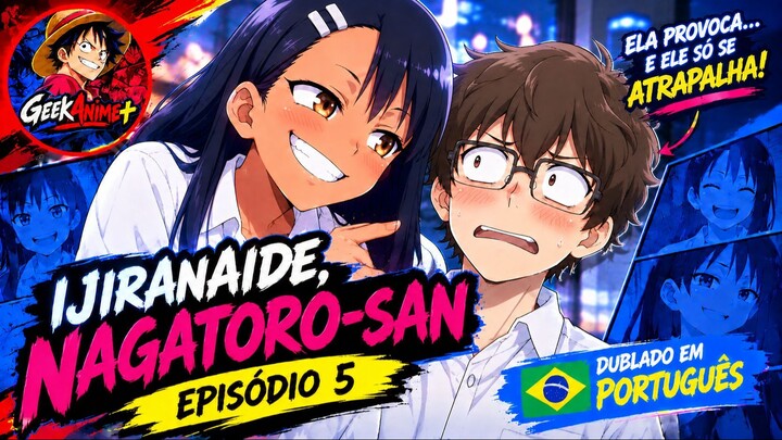 Ijiranaide, Nagatoro-san EP. 5 | Português | GeekAnime+