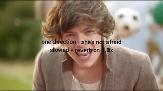 one direction - she's not afraid (slowed + reverb on 0.8x)