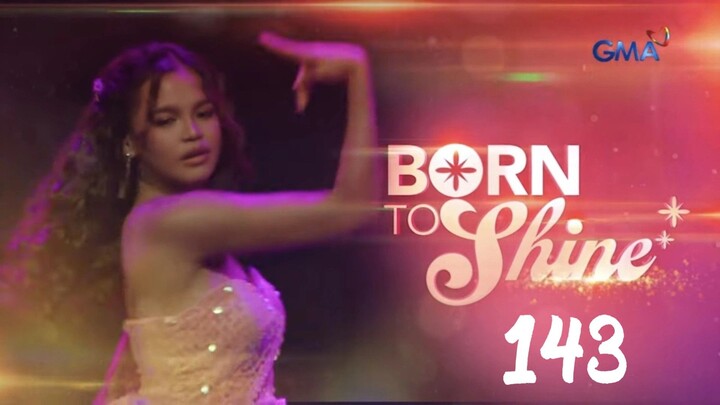 Born To Shine - Full Episode 143 [September 8, 2026]
