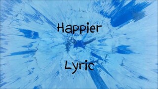 HAPPIER (LYRICS)