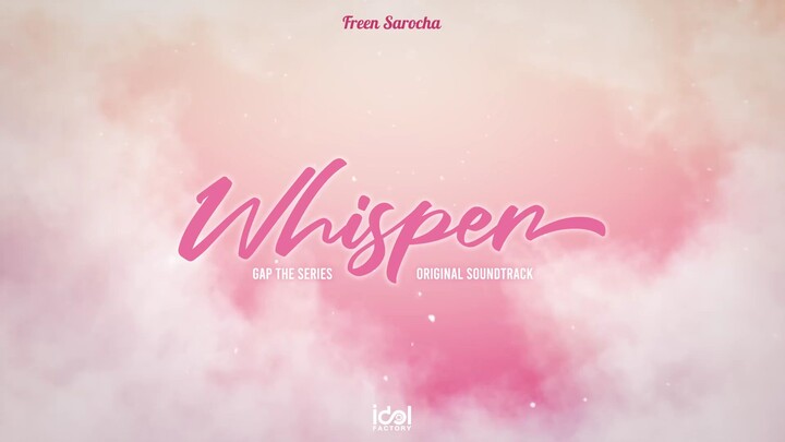 [ Official Audio ] Whisper - Freen Sarocha Ost.ทฤษฎีสีชมพู GAP The series