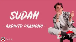 Sudah - Ardhito Pramono (Lirik Lagu)