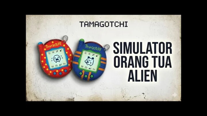 TAMAGOTCHI : Simulasi Jadi orang Tua Alien