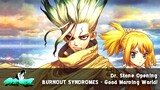 Nightcore Dr.Stone OP FULL「Good Morning World!」BURNOUT SYNDROMES