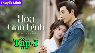 HOA GIAN LỆNH - Tập 5 (Thuyết Minh) | Lưu Học Nghĩa & Cúc Tịnh Y