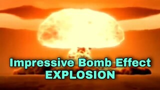 The Impressive Bomb Effect EXPLOSION