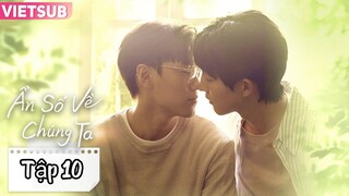 Phim Ẩn Số Về Chúng Ta - Tập 10 | Vietsub