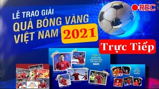 🔴TRỰC TIẾP: LỄ TRAO GIẢI QUẢ BÓNG VÀNG VIỆT NAM 2022 | Xem Tại VTV6 Lúc 20h00