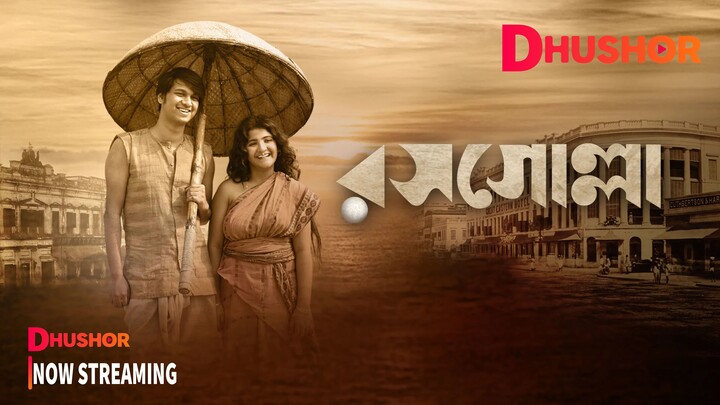 Rosogolla ( রসগোল্লা) | Bangla Historical Drama Movie | Dhushor | Ujaan Ganguly | Abantika B