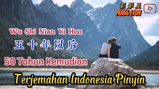 Wu Shi Nian Yi Hou 五十年以后 Terjemahan Indonesia Pinyin