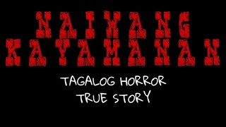 TAGALOG HORROR STORY | NAIWANG KAYAMANAN | HORROR TRUE STORY