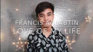 Love Of My Life - Francis Aglabtin