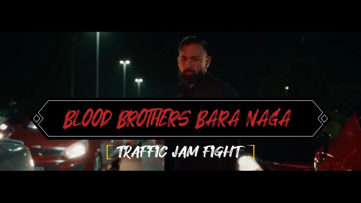 BLOOD BROTHERS:BARA NAGA - TRAFFIC JAM FIGHT