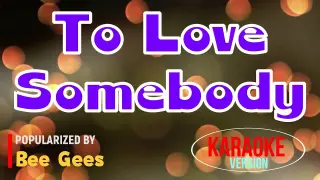 To Love Somebody - Bee Gees | Karaoke Version